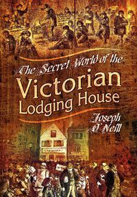 Cover image for The Secret World of the Victorian Lodging House