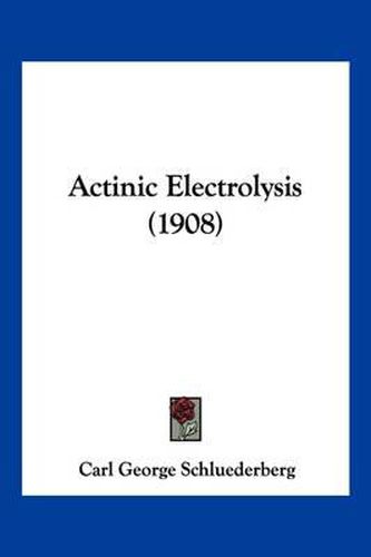 Actinic Electrolysis (1908)