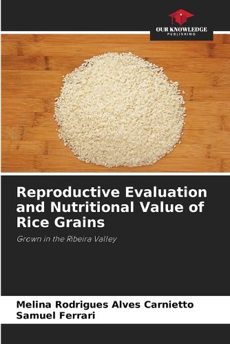 Cover image for Reproductive Evaluation and Nutritional Value of Rice Grains
