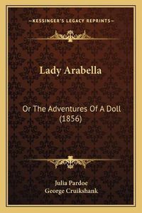 Cover image for Lady Arabella: Or the Adventures of a Doll (1856)