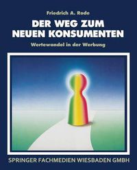 Cover image for Der Weg Zum Neuen Konsumenten: Wertewandel in Der Werbung