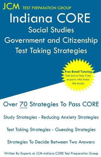 Cover image for Indiana CORE Social Studies Government and Citizenship - Test Taking Strategies: Indiana CORE 050 Exam - Free Online Tutoring