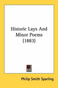 Cover image for Historic Lays and Minor Poems (1883)