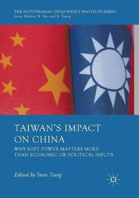 Cover image for Taiwan's Impact on China: Why Soft Power Matters More than Economic or Political Inputs