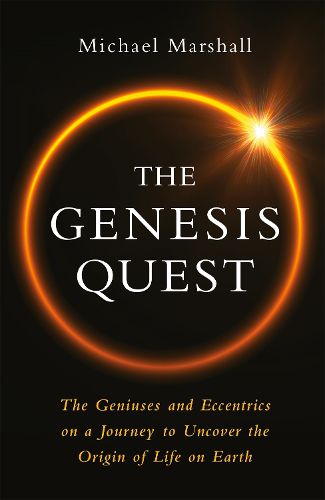 The Genesis Quest: The Geniuses and Eccentrics on a Journey to Uncover the Origin of Life on Earth