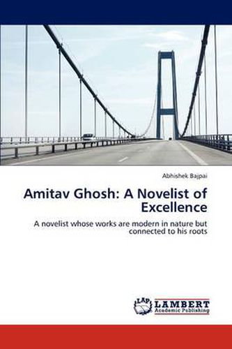 Amitav Ghosh: A Novelist of Excellence