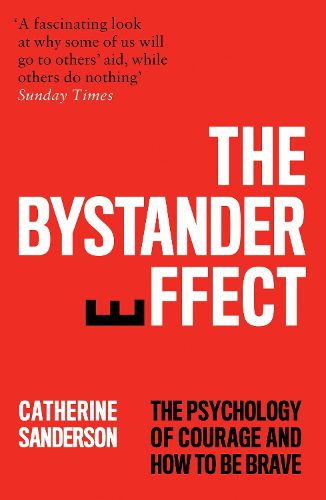 The Bystander Effect: The Psychology of Courage and How to be Brave