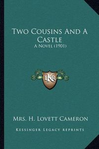 Cover image for Two Cousins and a Castle: A Novel (1901)