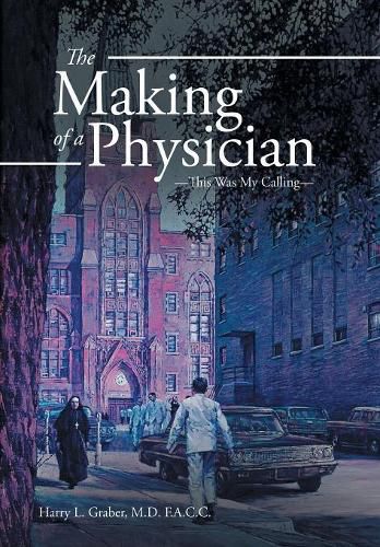 The Making of a Physician: -This Was My Calling-