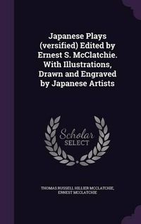 Cover image for Japanese Plays (Versified) Edited by Ernest S. McClatchie. with Illustrations, Drawn and Engraved by Japanese Artists