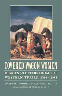 Cover image for Covered Wagon Women, Volume 9: Diaries and Letters from the Western Trails, 1864-1868
