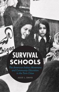 Cover image for Survival Schools: The American Indian Movement and Community Education in the Twin Cities