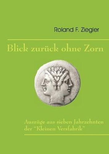 Cover image for Blick zuruck ohne Zorn: Auszuge aus sieben Jahrzehnten der