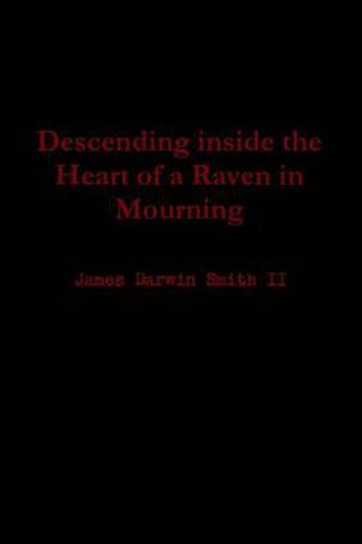 Cover image for Descending inside the Heart of a Raven in Mourning