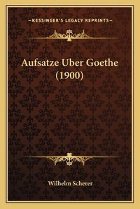 Cover image for Aufsatze Uber Goethe (1900)
