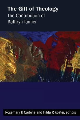 Cover image for The Gift of Theology: The Contribution of Kathryn Tanner