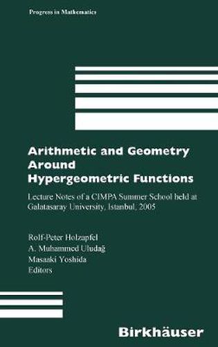 Cover image for Arithmetic and Geometry Around Hypergeometric Functions: Lecture Notes of a CIMPA Summer School held at Galatasaray University, Istanbul, 2005