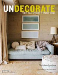 Cover image for Undecorate: The No-Rules Approach to Interior Design