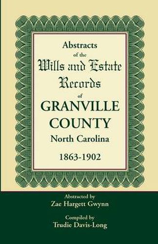 Cover image for Abstracts of the Wills and Estate Records of Granville County, North Carolina, 1863-1902 by Zae Hargett Gwynn