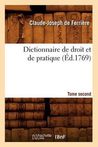 Cover image for Dictionnaire de Droit Et de Pratique. Tome Second (Ed.1769)