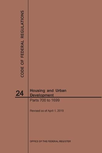 Cover image for Code of Federal Regulations Title 24, Housing and Urban Development, Parts 700-1699, 2019