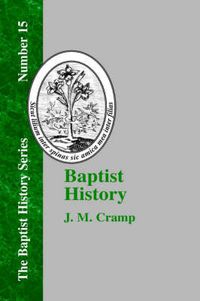 Cover image for Baptist History: From the Foundation of the Christian Church to the Close of the Eighteenth Century