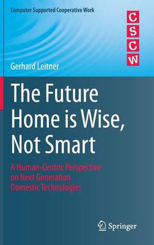 Cover image for The Future Home is Wise, Not Smart: A Human-Centric Perspective on Next Generation Domestic Technologies
