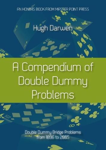 Cover image for A Compendium of Double Dummy Problems: Double Dummy Bridge Problems from 1896 to 2005