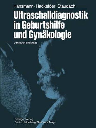 Ultraschalldiagnostik in Geburtshilfe und Gynakologie: Lehrbuch und Atlas