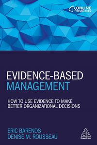 Cover image for Evidence-Based Management: How to Use Evidence to Make Better Organizational Decisions