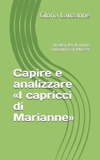 Cover image for Capire e analizzare I capricci di Marianne: Analisi del dramma romantico di Musset
