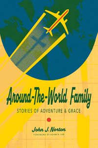 Cover image for Around-the-World Family: Stories of Adventure & Grace