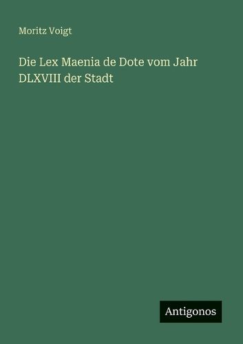 Cover image for Die Lex Maenia de Dote vom Jahr DLXVIII der Stadt