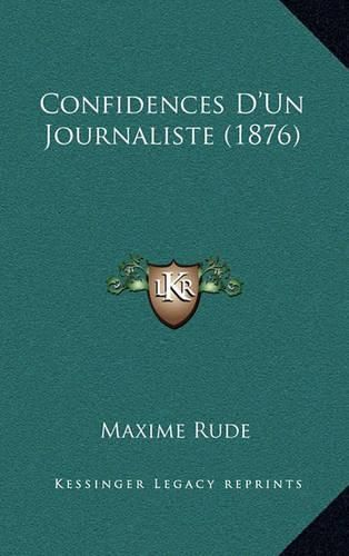 Cover image for Confidences D'Un Journaliste (1876)