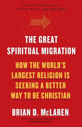 Cover image for The Great Spiritual Migration: How the World's Largest Religion Is Seeking a Better Way to Be Christian