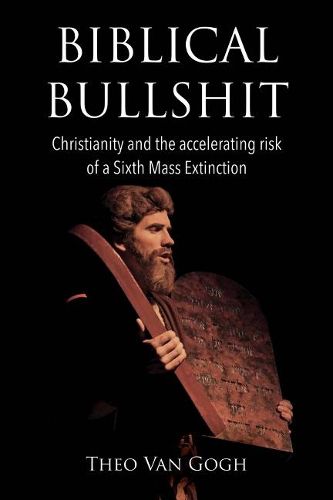 Cover image for Biblical Bullshit: Christianity and the Accelerating Risk of a Sixth Mass Extinction