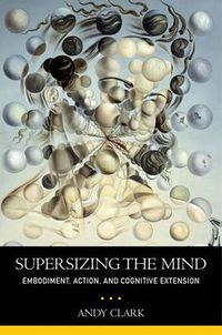 Cover image for Supersizing the Mind: Embodiment, Action, and Cognitive Extension