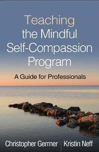 Cover image for Teaching the Mindful Self-Compassion Program: A Guide for Professionals