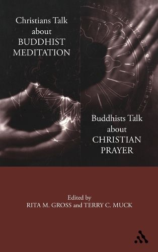 Cover image for Christians Talk About Buddhist Meditation, Buddhists Talk About Christian Prayer