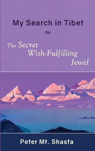 Cover image for My Search in Tibet for the Secret Wish-Fulfilling Jewel