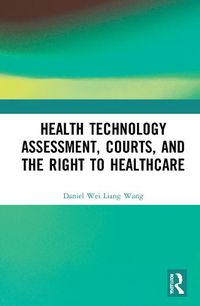 Cover image for Health Technology Assessment, Courts and the Right to Healthcare