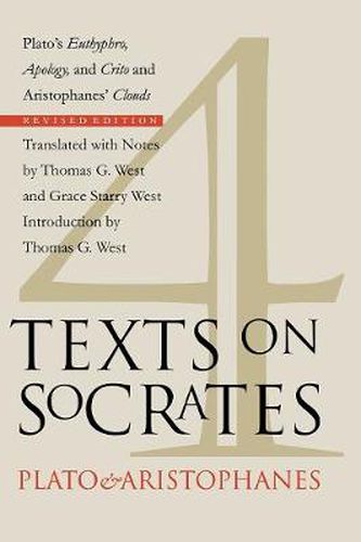 Four Texts on Socrates: Plato's  Euthyphro ,  Apology of Socrates ,  Crito  and Aristophanes'  Clouds