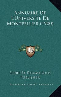 Cover image for Annuaire de L'Universite de Montpellier (1900)