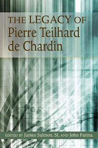 Cover image for The Legacy of Pierre Teilhard de Chardin