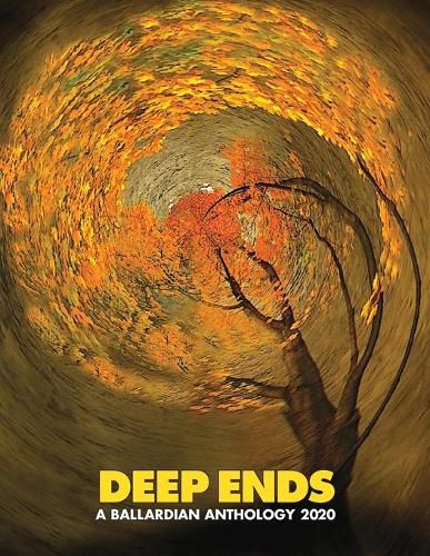 Cover image for Deep Ends: A Ballardian Anthology 2020