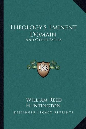 Theology's Eminent Domain: And Other Papers