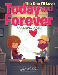 Cover image for The One I'll Love Today and Forever Coloring Book