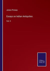 Cover image for Essays on Indian Antiquities