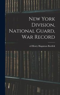 Cover image for New York Division, National Guard, war Record