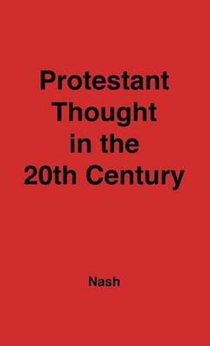 Cover image for Protestant Thought in the Twentieth Century: Whence & Whither?